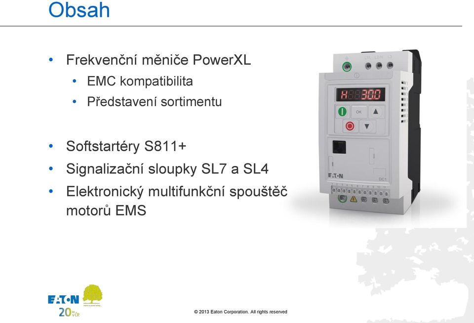 Softstartéry S811+ Signalizační sloupky