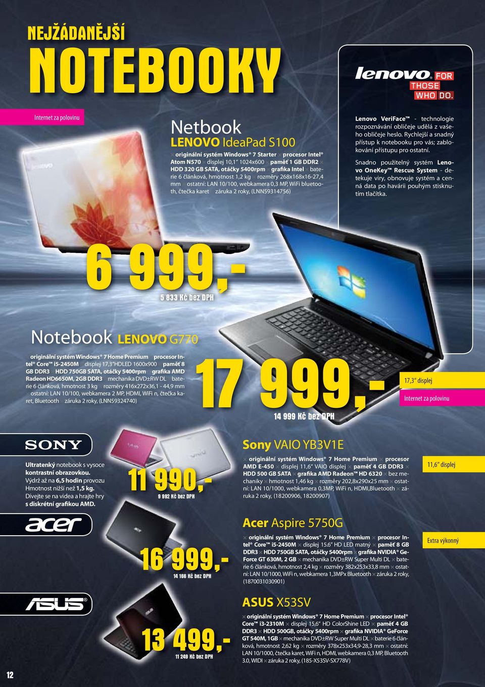 technologie rozpoznávání obličeje udělá z vašeho obličeje heslo. Rychlejší a snadný přístup k notebooku pro vás; zablokování přístupu pro ostatní.