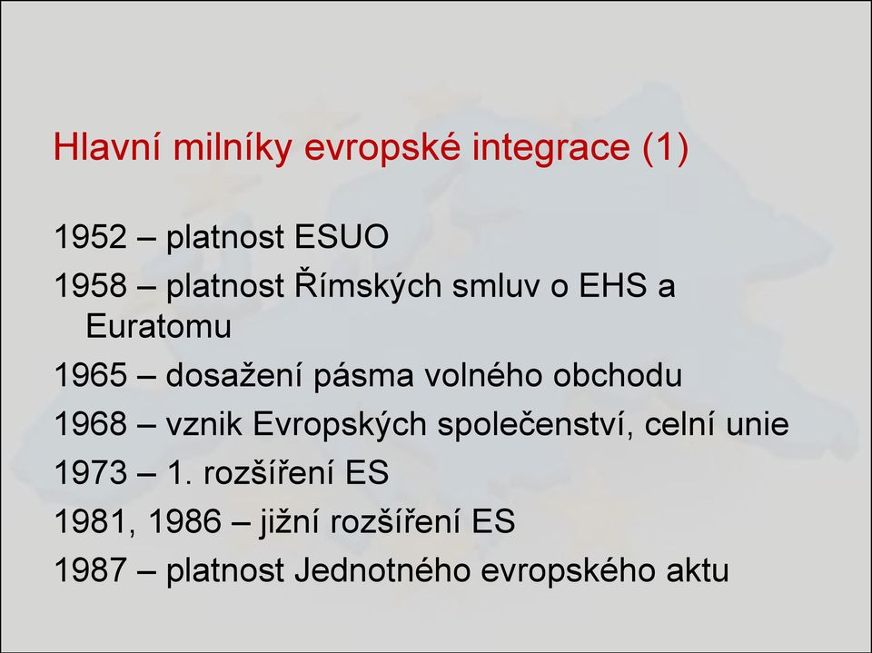 obchodu 1968 vznik Evropských společenství, celní unie 1973 1.