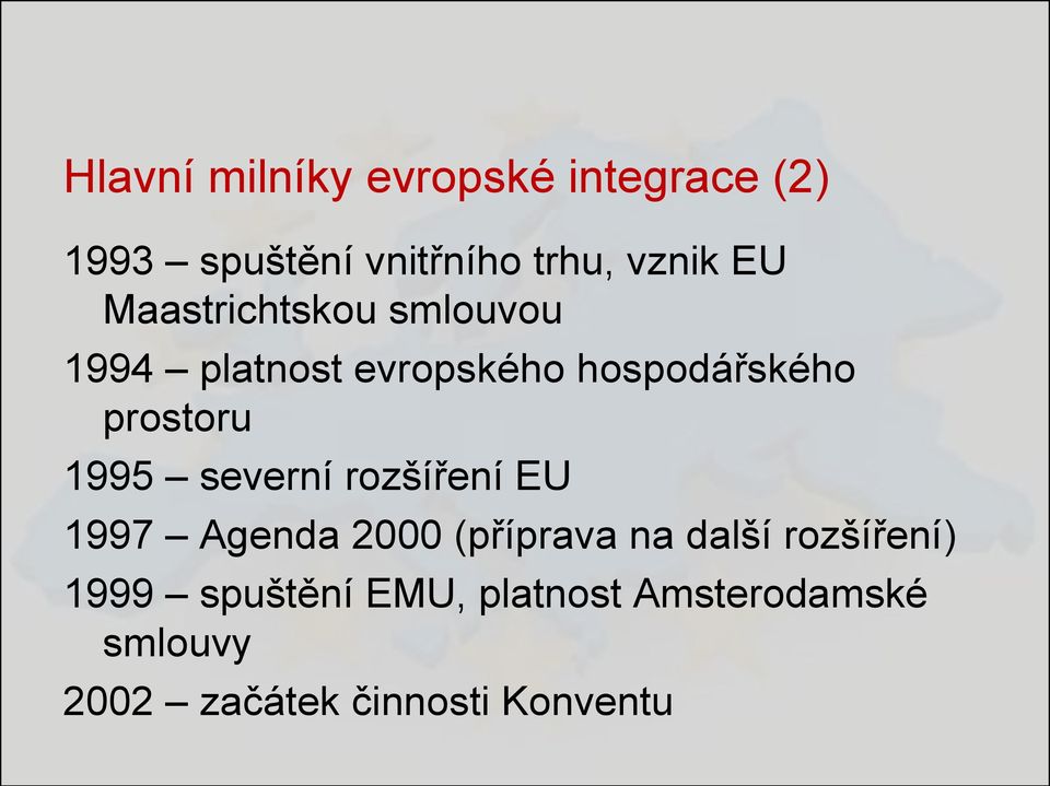 1995 severní rozšíření EU 1997 Agenda 2000 (příprava na další rozšíření)