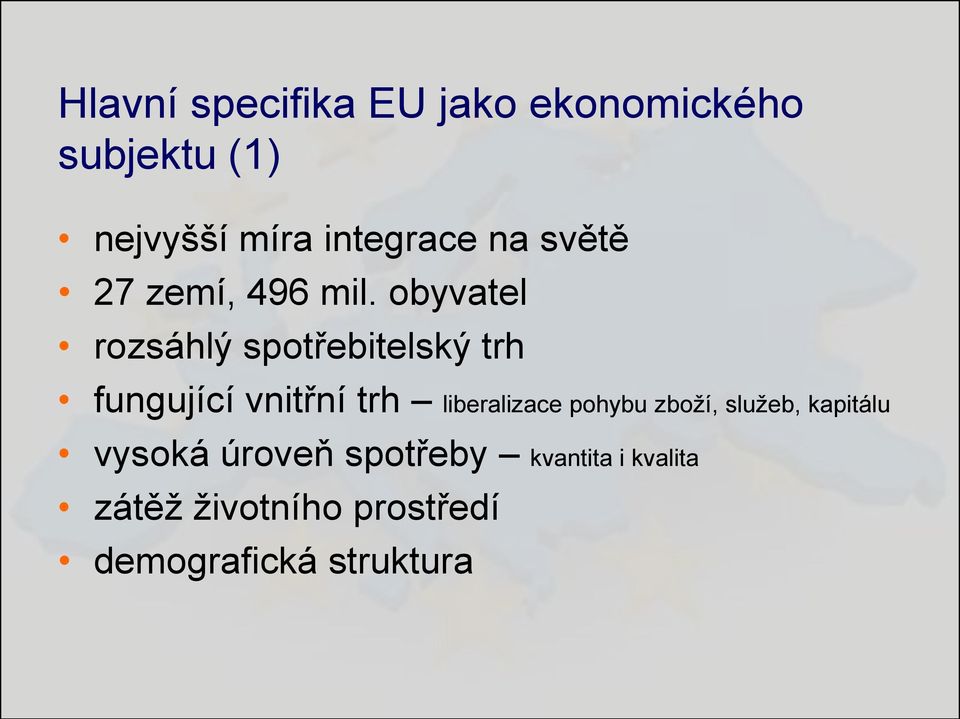 obyvatel rozsáhlý spotřebitelský trh fungující vnitřní trh liberalizace