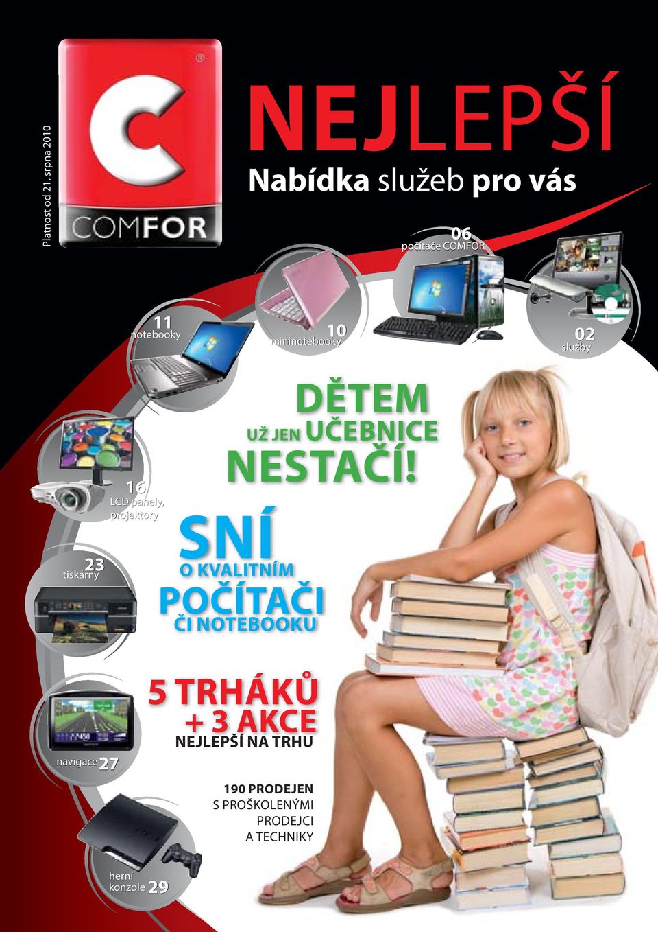 mininotebooky 02 služby 23 tiskárny 16 LCD panely, projektory DĚTEM UŽ JEN UČEBNICE