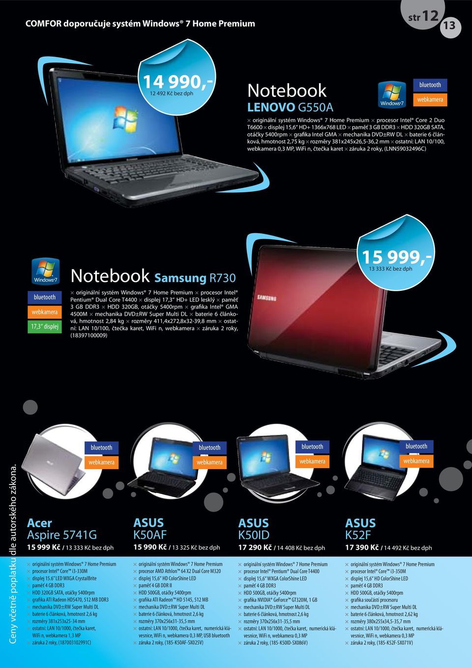 17,3 displej Notebook Samsung R730 procesor Intel Pentium Dual Core T4400 displej 17,3 HD+ LED lesklý paměť 3 GB DDR3 HDD 320GB, otáčky 5400rpm grafika Intel GMA 4500M mechanika DVD±RW Super Multi DL