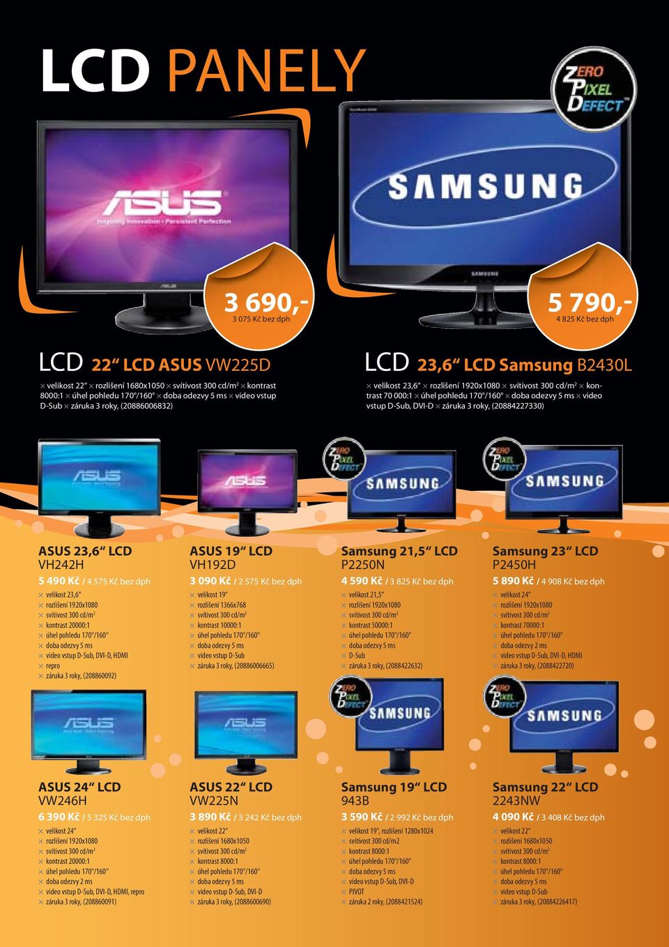 DVI-D záruka 3 roky, (20884227330) ASUS 23,6 LCD VH242H 5 490 Kč / 4 575 Kč bez dph velikost 23,6 rozlišení 1920x1080 svítivost 300 cd/m 2 kontrast 20000:1 úhel pohledu 170 /160 doba odezvy 5 ms