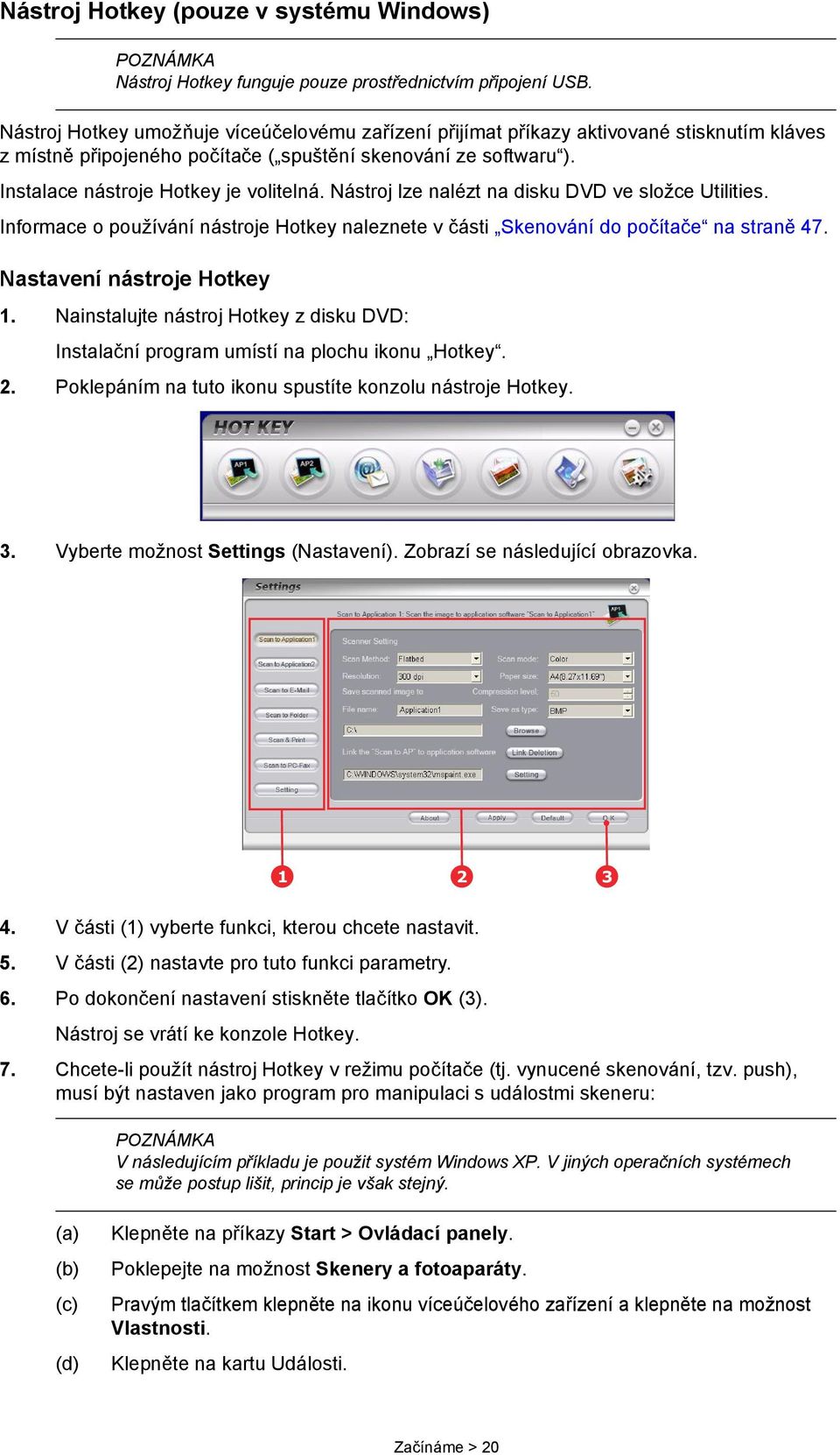 Nástroj lze nalézt na disku DVD ve složce Utilities. Informace o používání nástroje Hotkey naleznete v části Skenování do počítače na straně 47. Nastavení nástroje Hotkey 1.