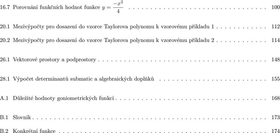 Výpočet determinantů submatic a algebraických doplňků......................... 55 A. Důležité hodnoty goniometrických funkcí................................... 68 B.