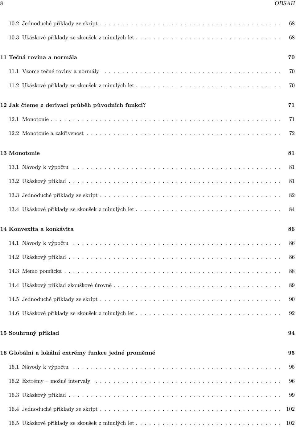 7. Monotonie.................................................... 7. Monotonie a zakřivenost............................................ 7 Monotonie 8. Návody k výpočtu............................................... 8. Ukázkový příklad.