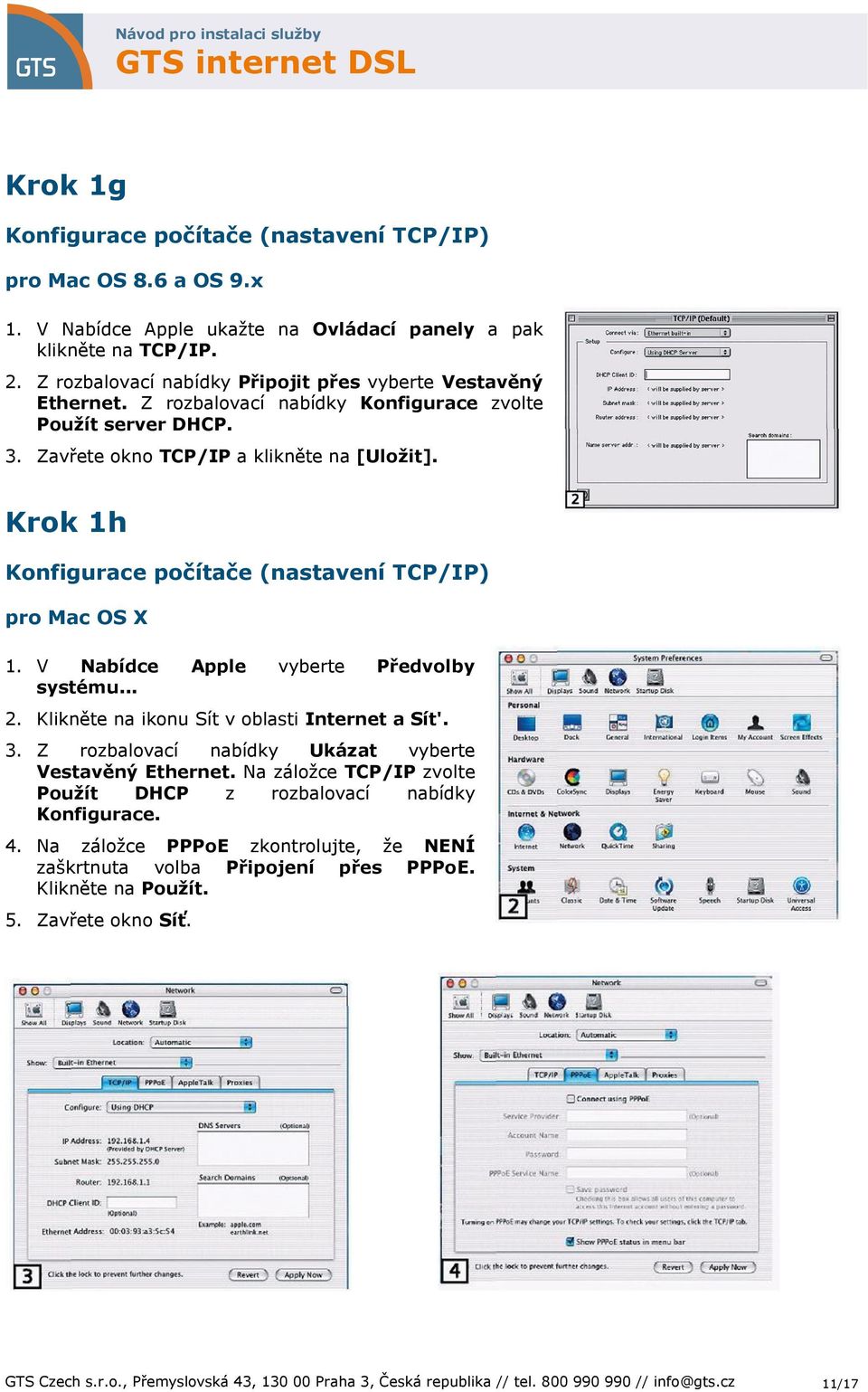 Klikněte na ikonu Sít v oblasti Internet a Sít'. 3. Z rozbalovací nabídky Ukázat vyberte Vestavěný Ethernet. Na záložce TCP/IP zvolte Použít DHCP z rozbalovací nabídky Konfigurace. 4.