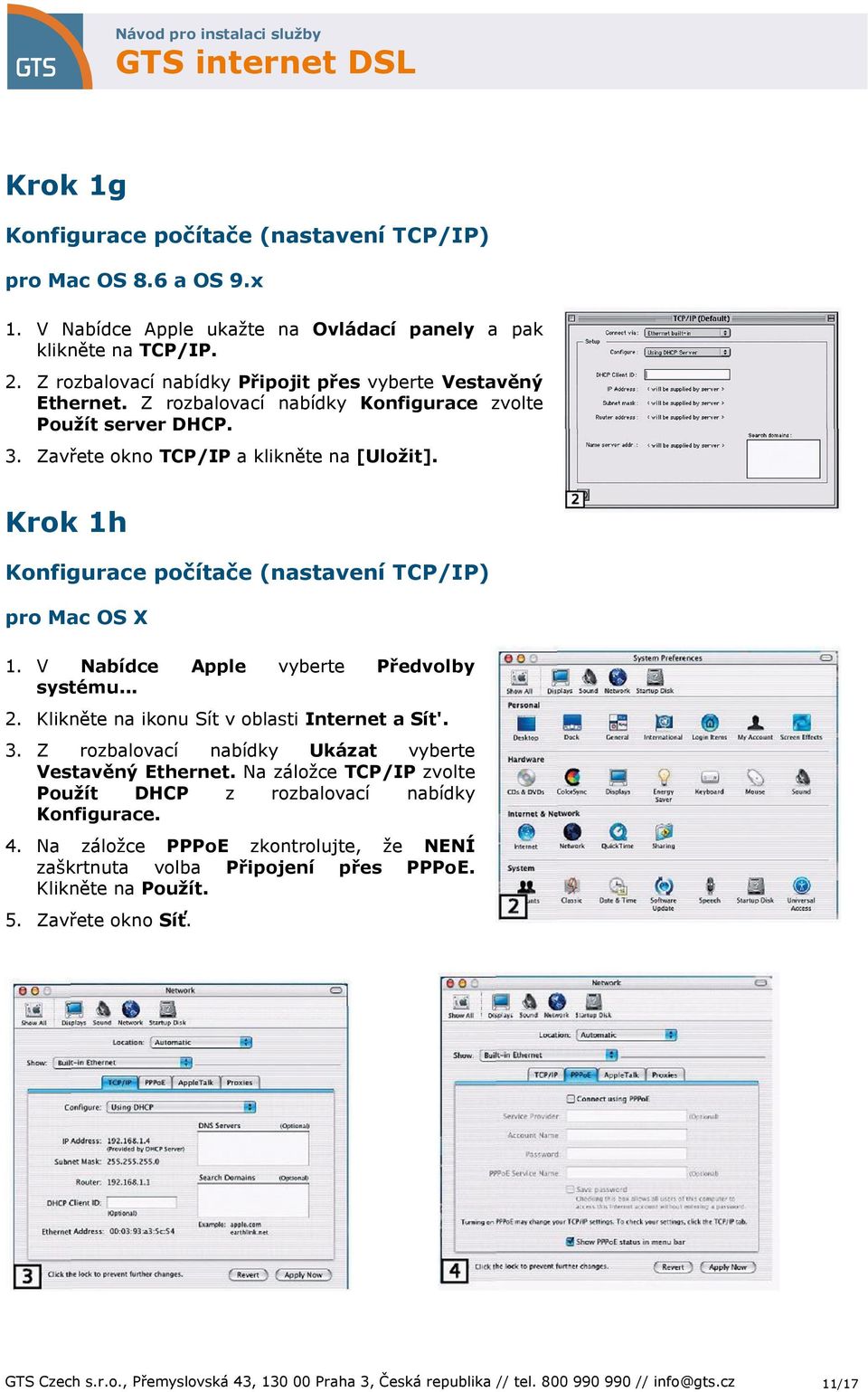 Klikněte na ikonu Sít v oblasti Internet a Sít'. 3. Z rozbalovací nabídky Ukázat vyberte Vestavěný Ethernet. Na záložce TCP/IP zvolte Použít DHCP z rozbalovací nabídky Konfigurace. 4.