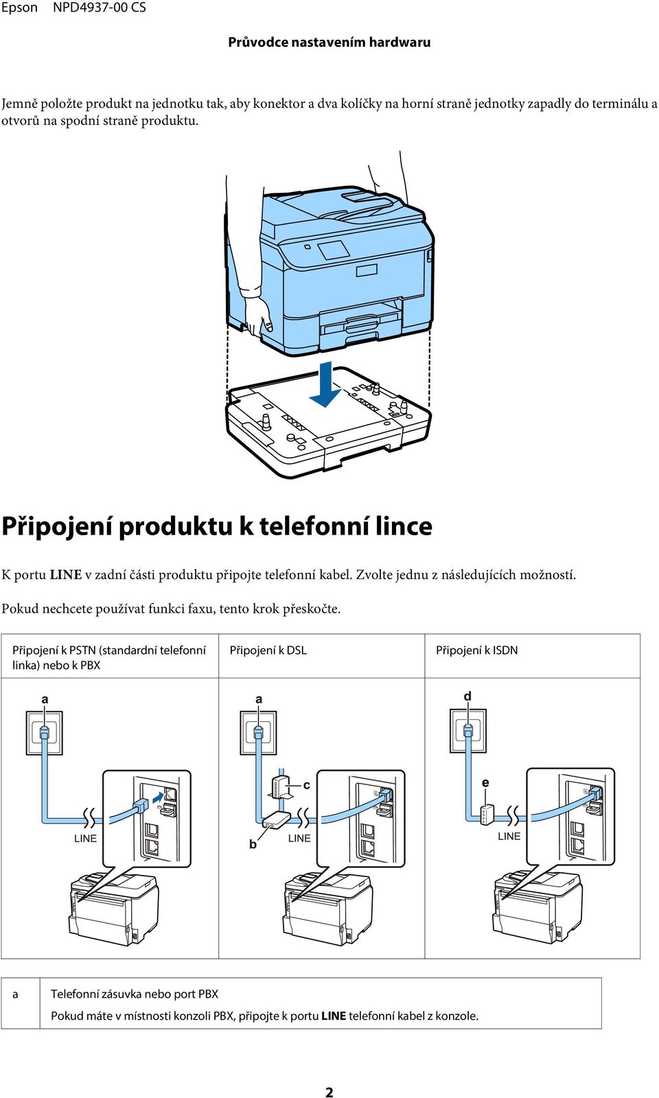 Zvolte jednu z následujících možností. Pokud nechcete používat funkci faxu, tento krok přeskočte.