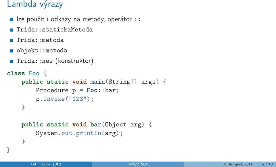 main(string[] args) { Procedure p = Foo::bar; p.