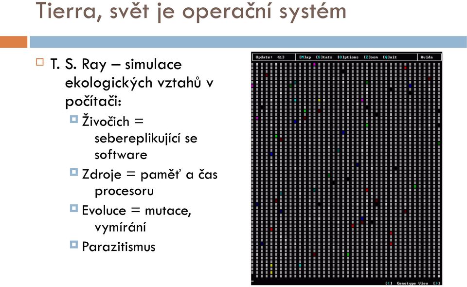 Živočich = sebereplikující se software Zdroje =