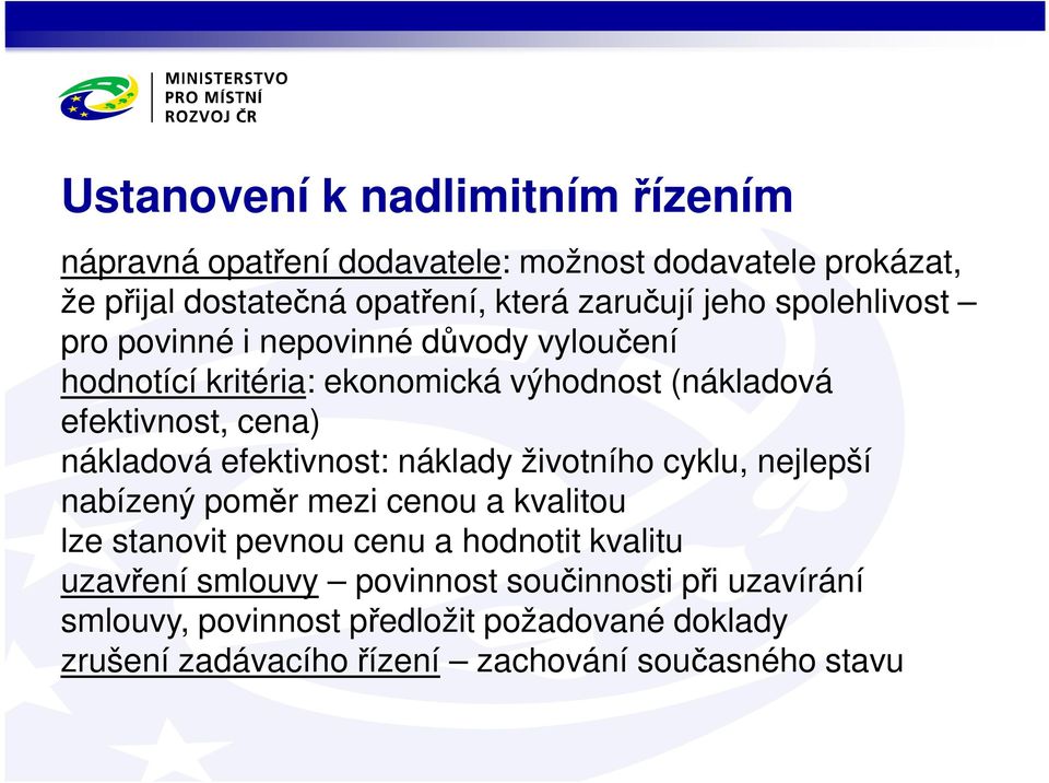 efektivnost: náklady životního cyklu, nejlepší nabízený poměr mezi cenou a kvalitou lze stanovit pevnou cenu a hodnotit kvalitu uzavření