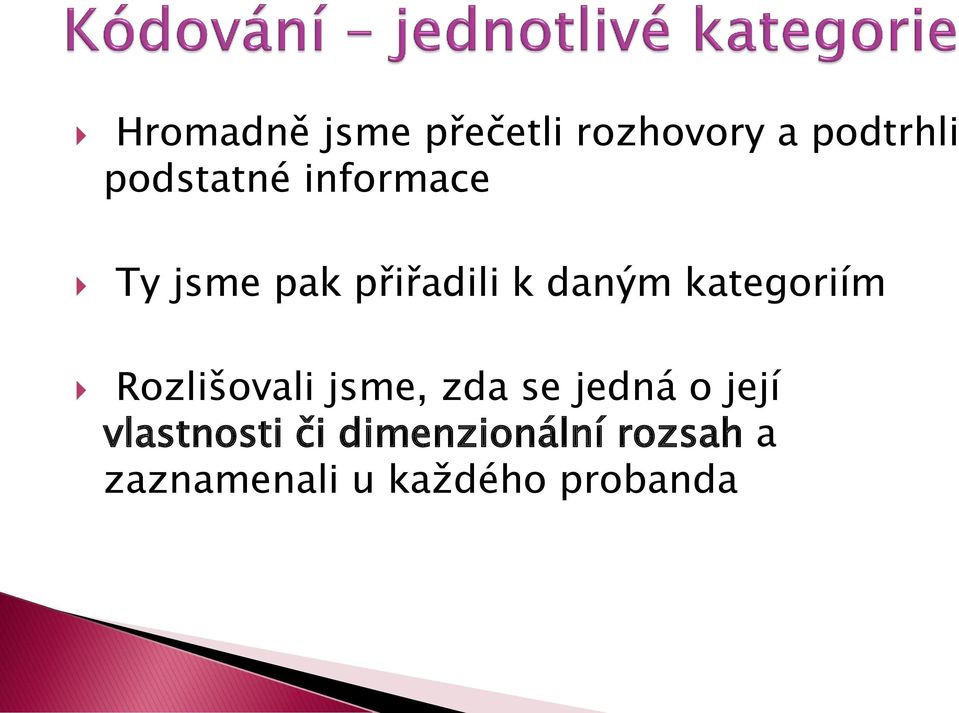 kategoriím Rozlišovali jsme, zda se jedná o její