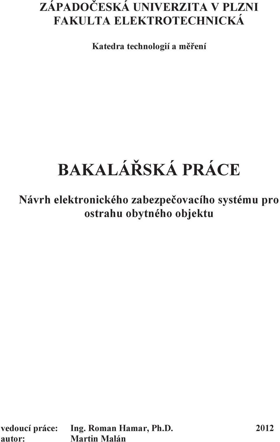 elektronického zabezpečovacího systému pro ostrahu obytného
