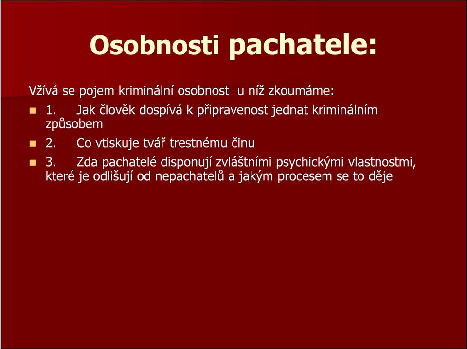 Co vtiskuje tvář trestnému činu 3.