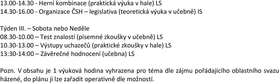 00 Test znalostí (písemné zkoušky v učebně) LS 10.30-13.