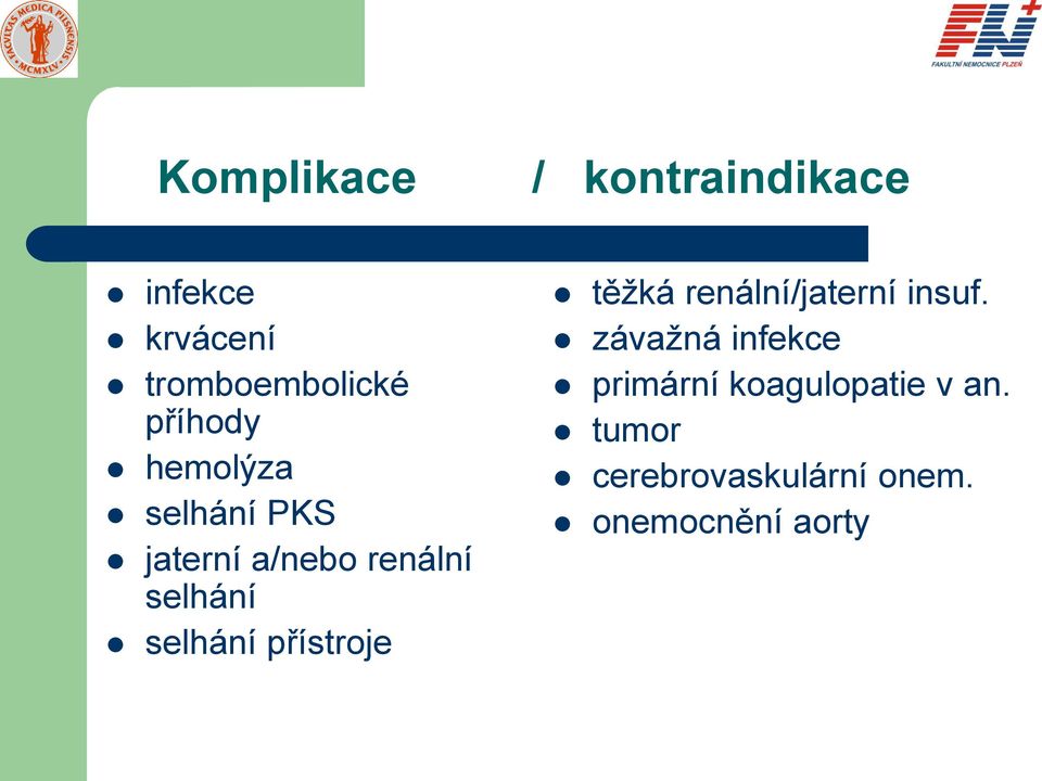 selhání přístroje těžká renální/jaterní insuf.