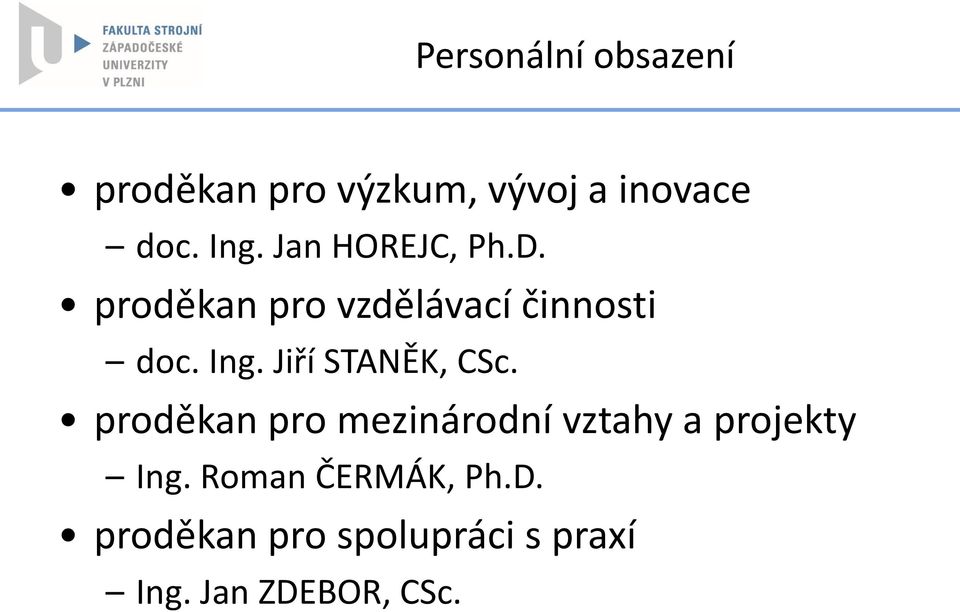 Jiří STANĚK, CSc. proděkan pro mezinárodní vztahy a projekty Ing.