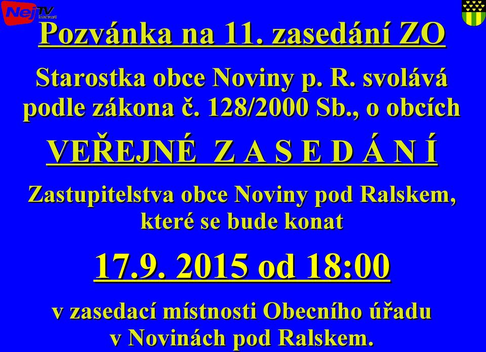 , o obcích VEŘEJNÉ Z A S E D Á N Í Zastupitelstva obce Noviny pod