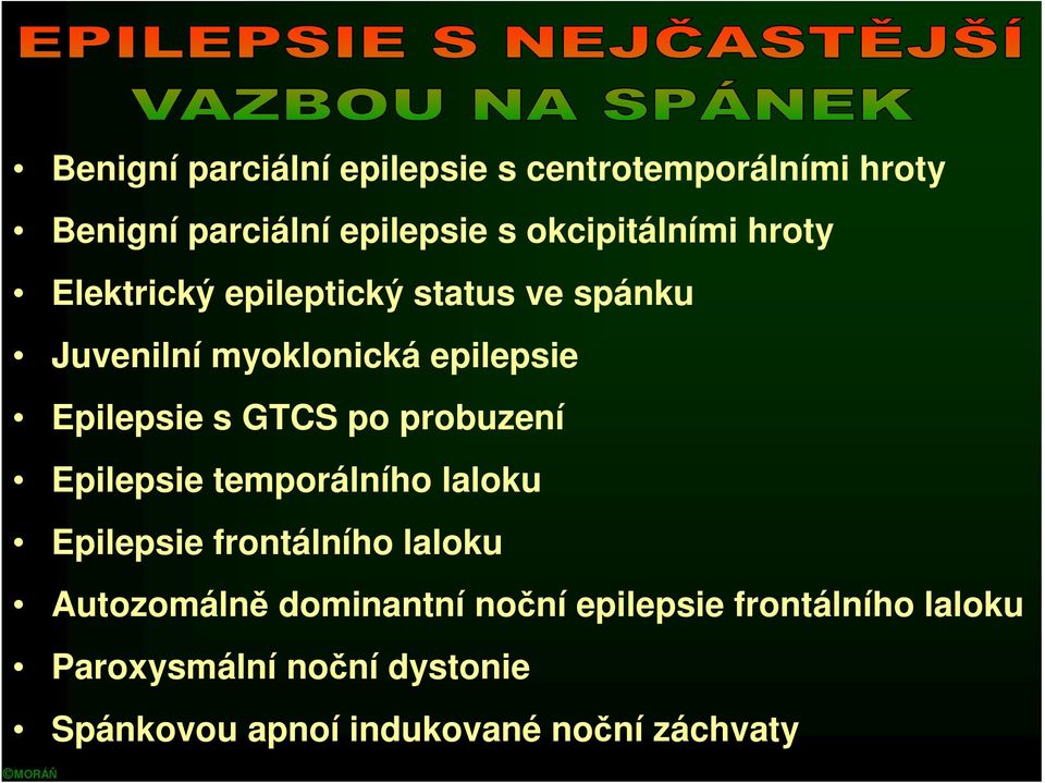 probuzení Epilepsie temporálního laloku Epilepsie frontálního laloku Autozomálně dominantní noční