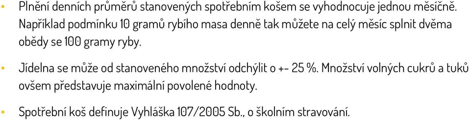 gramy ryby. Jídelna se může od stanoveného množství odchýlit o +- 25 %.