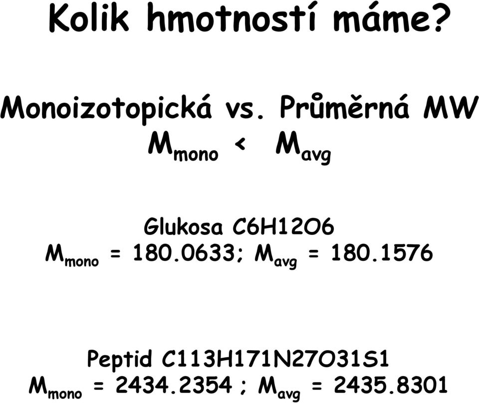 mono = 180.0633; M avg = 180.