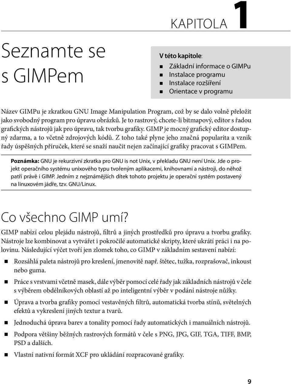 GIMP je mocný grafický editor dostupný zdarma, a to včetně zdrojových kódů.