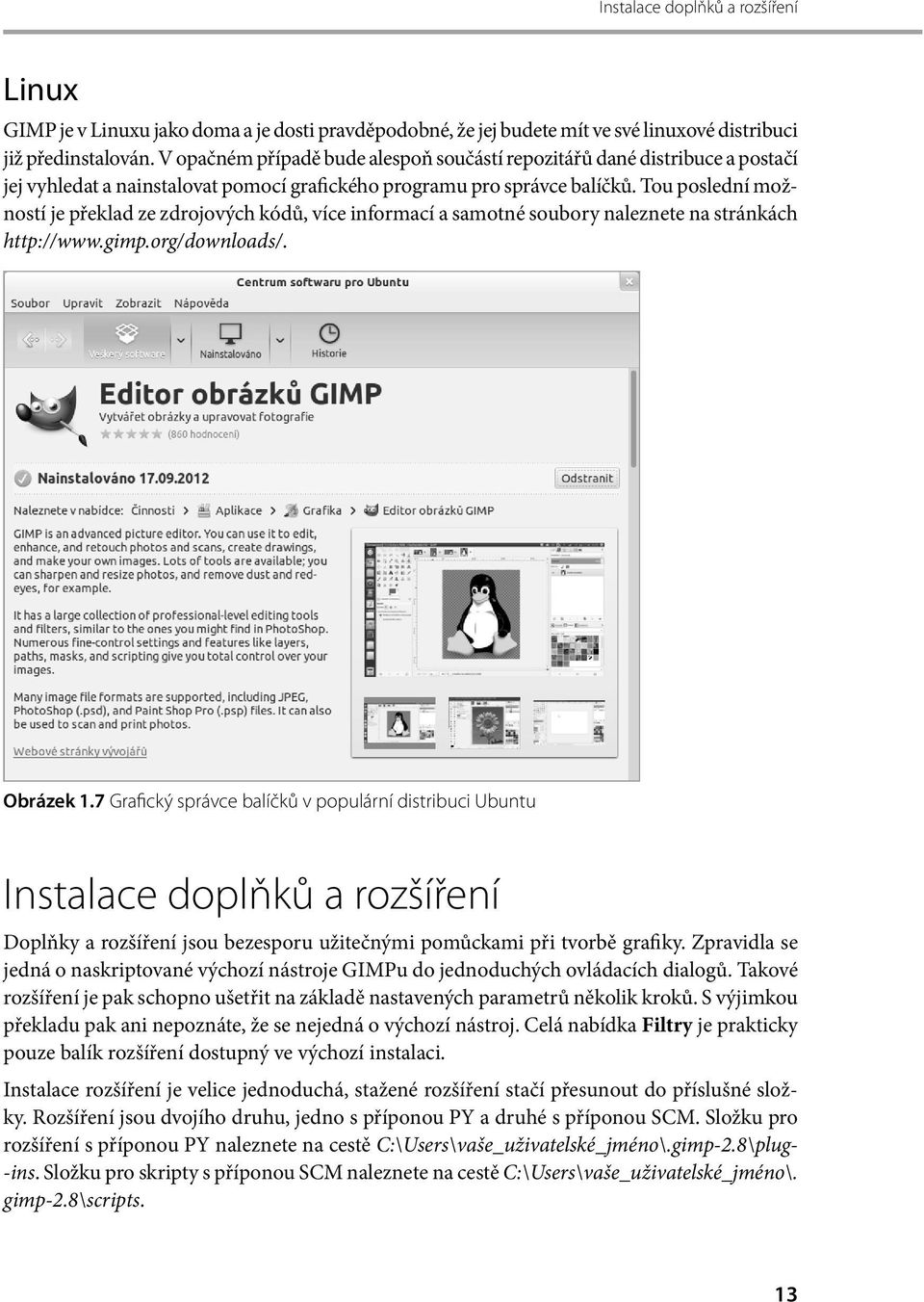 Tou poslední možností je překlad ze zdrojových kódů, více informací a samotné soubory naleznete na stránkách http://www.gimp.org/downloads/. Obrázek 1.