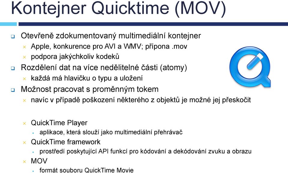 proměnným tokem navíc v případě poškození některého z objektů je možné jej přeskočit QuickTime Player aplikace, která slouží jako