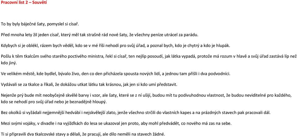 Pošlu k těm tklcům svého strého poctivého ministr řekl si císř ten nejlíp posoudí jk látk vypdá protože má rozum v hlvě svůj úřd zstává líp než kdo jiný.