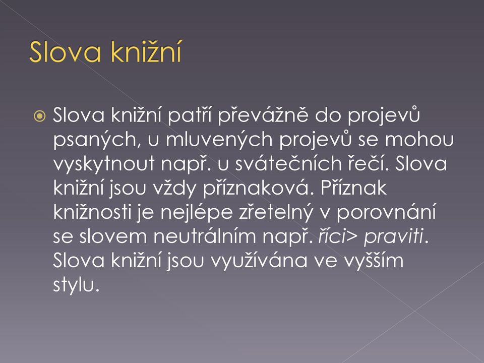 Slova knižní jsou vždy příznaková.