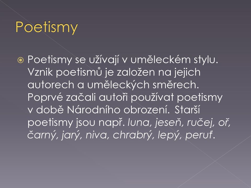 Poprvé začali autoři používat poetismy v době Národního obrození.