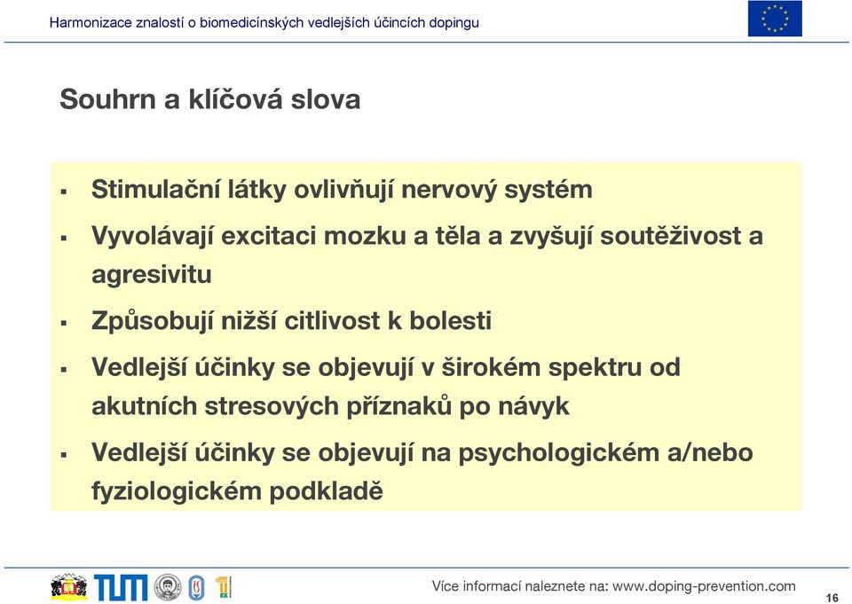 k bolesti Vedlejší účinky se objevují v širokém spektru od akutních stresových