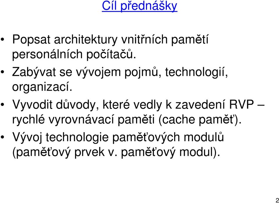 Vyvodit důvody, které vedly k zavedení RVP rychlé vyrovnávací paměti