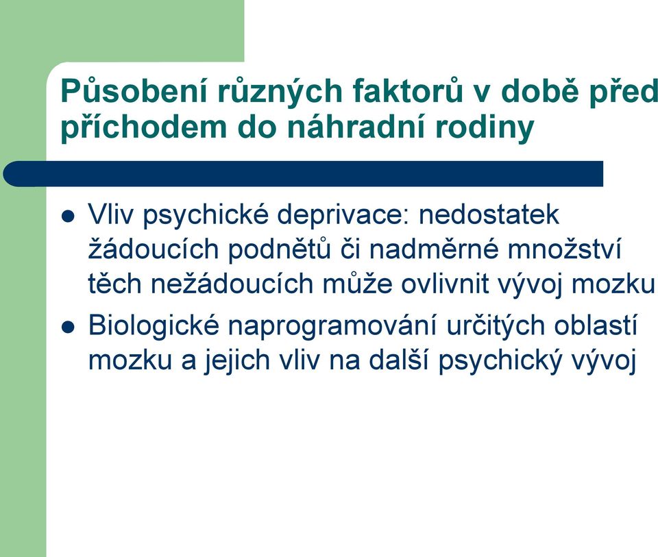 množství těch nežádoucích může ovlivnit vývoj mozku Biologické