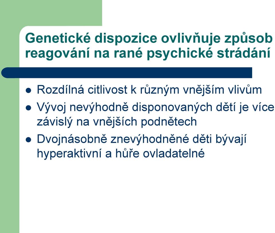 nevýhodně disponovaných dětí je více závislý na vnějších