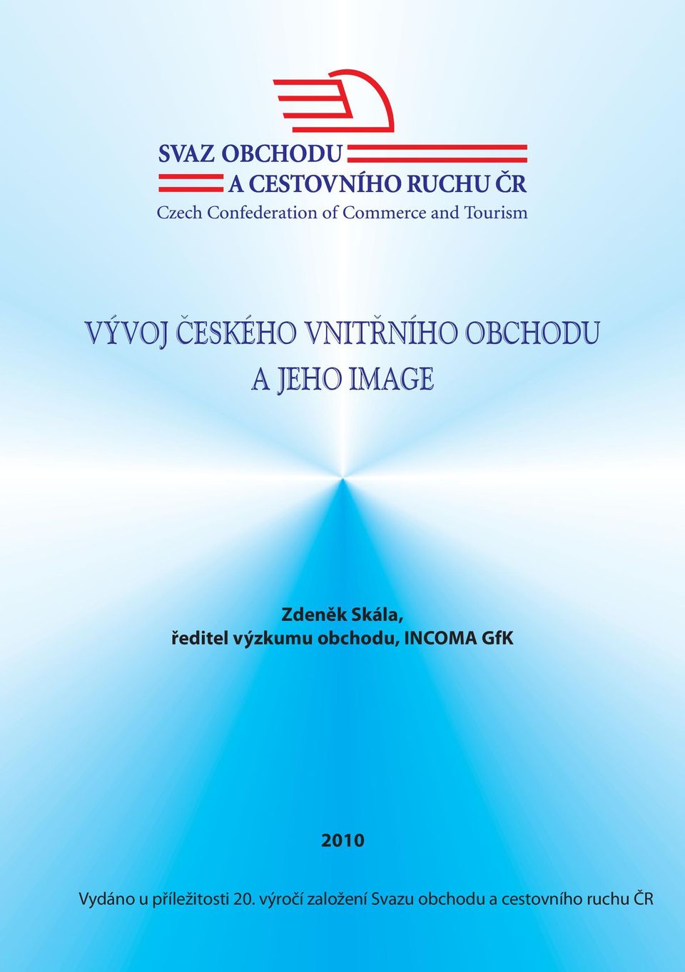 INCOMA GfK 2010 Vydáno u příležitosti 20.