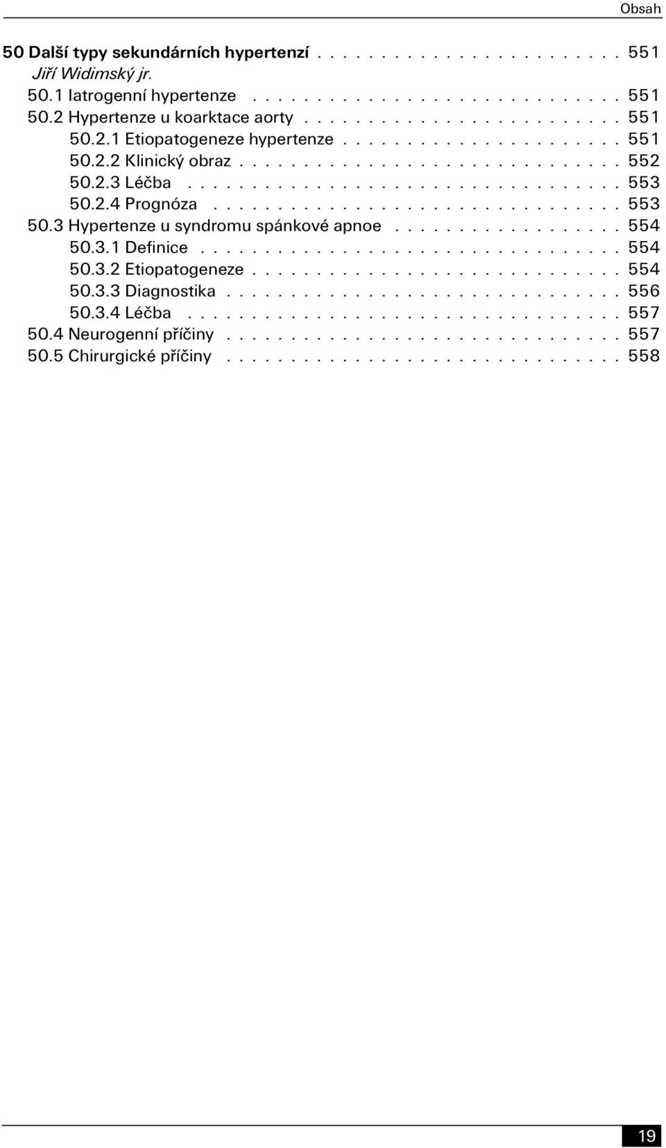2.3 Léčba 553 50.2.4 Prognóza 553 50.3 Hypertenze u syndromu spánkové apnoe 554 50.3.1 Definice 554 50.