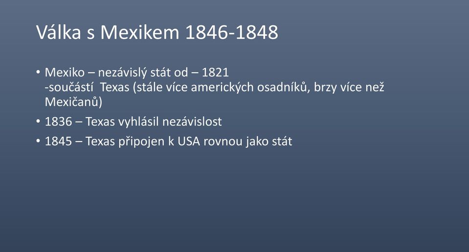 osadníků, brzy více než Mexičanů) 1836 Texas
