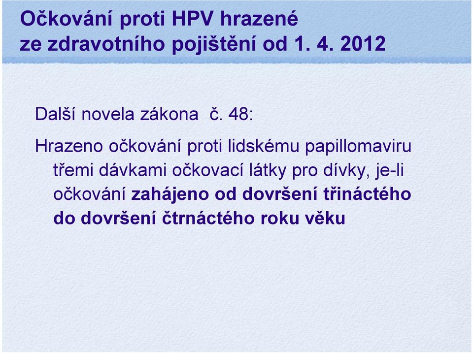 48: Hrazeno očkování proti lidskému papillomaviru třemi dávkami