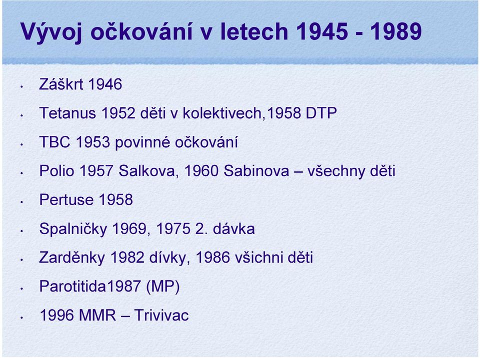 1960 Sabinova všechny děti Pertuse 1958 Spalničky 1969, 1975 2.