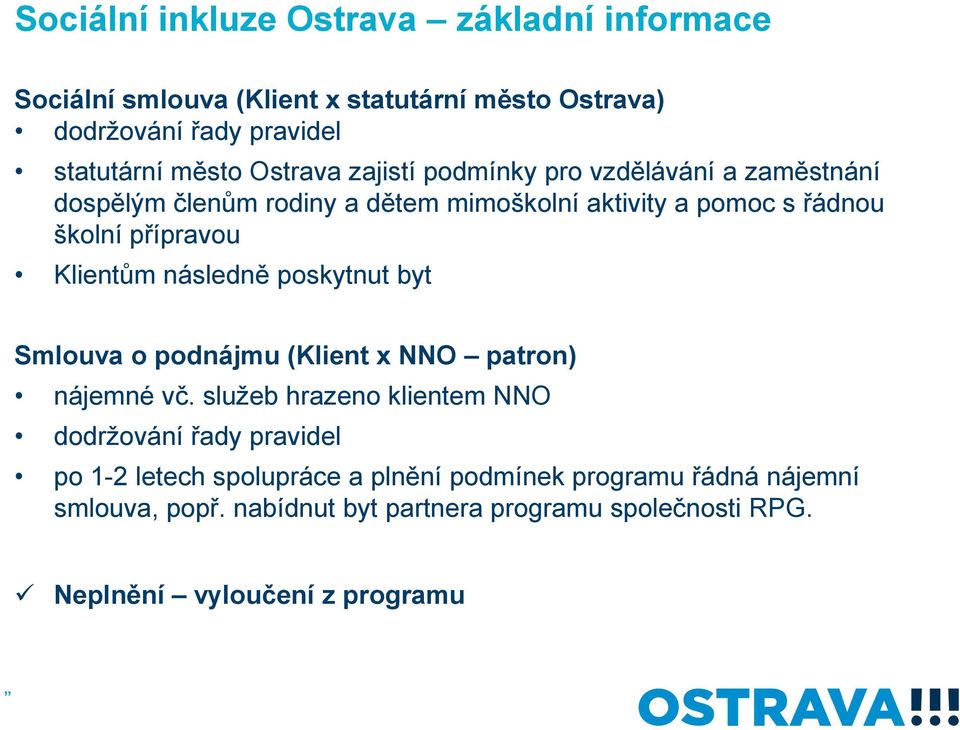 Klientům následně poskytnut byt Smlouva o podnájmu (Klient x NNO patron) nájemné vč.