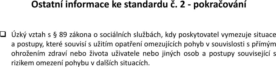 vymezuje situace a postupy, které souvisí s užitím opatření omezujících pohyb v