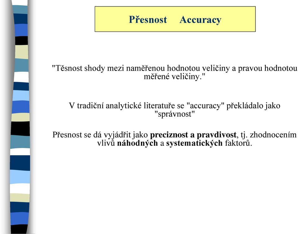 " V tradiční analytické literatuře se "accuracy" překládalo jako