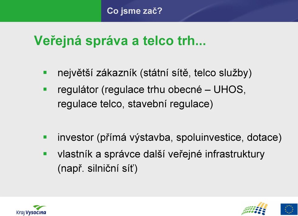 trhu obecné UHOS, regulace telco, stavební regulace) investor (přímá