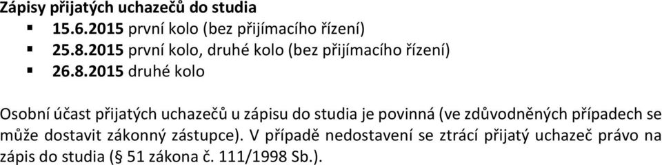 2015 druhé kolo Osobní účast přijatých uchazečů u zápisu do studia je povinná (ve zdůvodněných