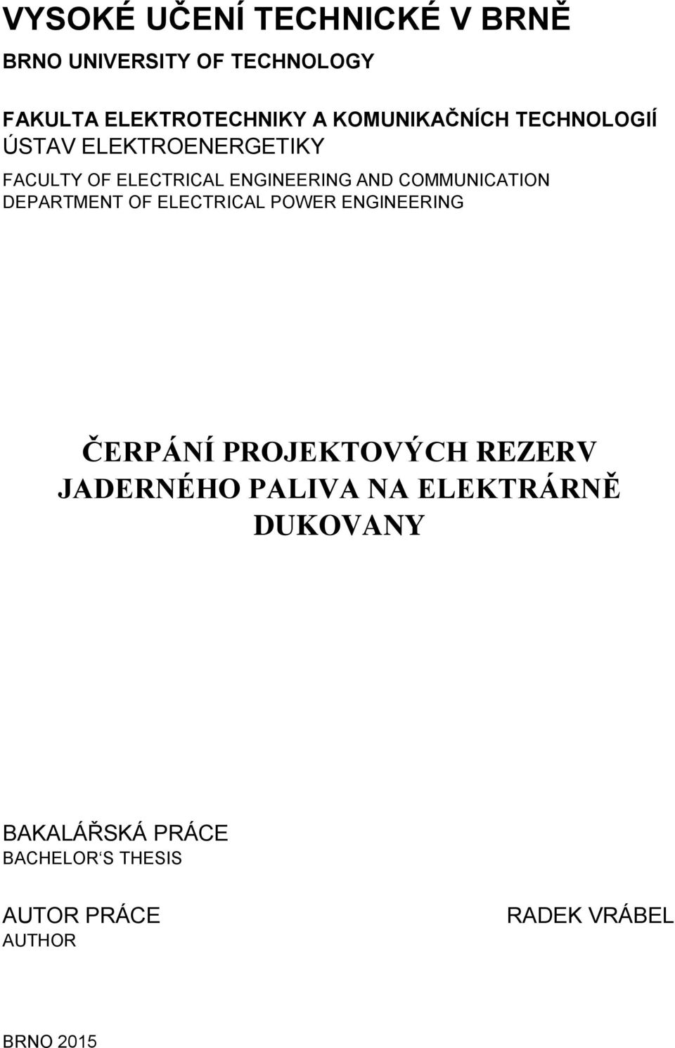 COMMUNICATION DEPARTMENT OF ELECTRICAL POWER ENGINEERING ČERPÁNÍ PROJEKTOVÝCH REZERV