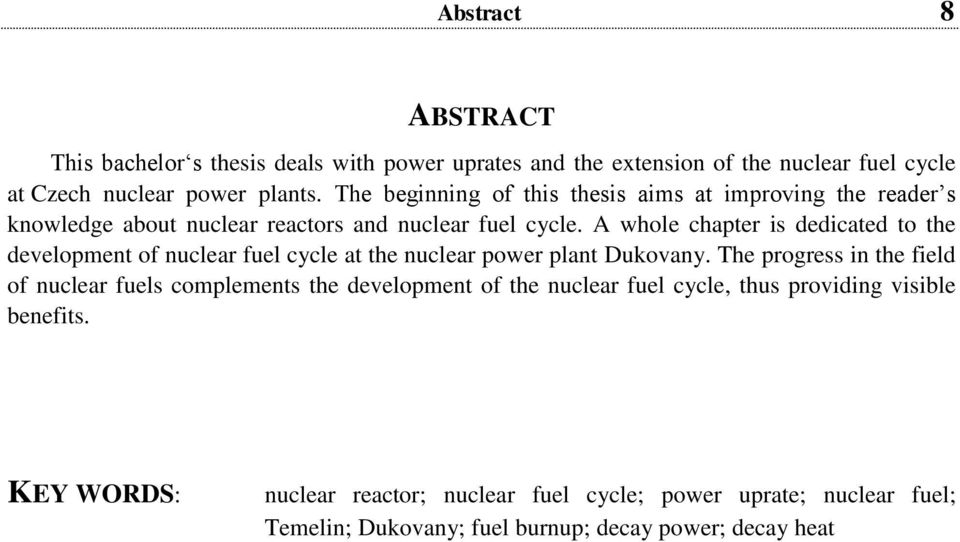 A whole chapter is dedicated to the development of nuclear fuel cycle at the nuclear power plant Dukovany.