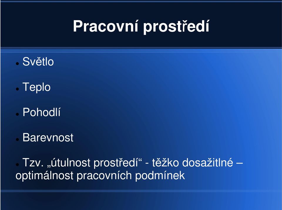 útulnost prostředí - těžko